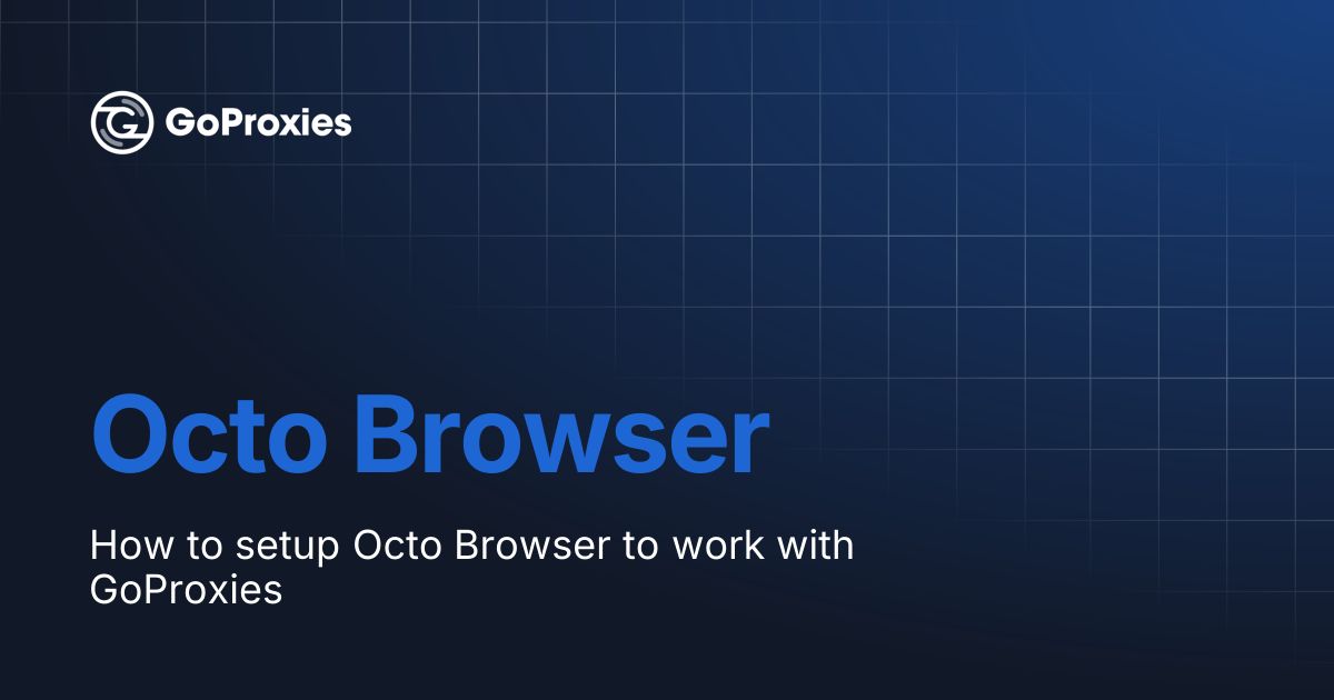Octo Browser | GoProxies documentation